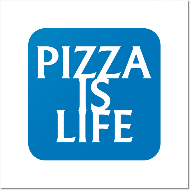 Pizza is Life Insurance Wall Art by PizzaIsLife